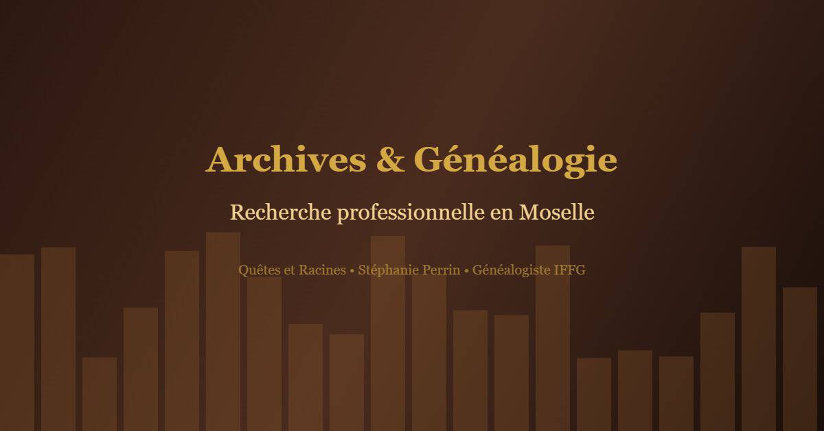 généalogiste professionnel Metz - archives et documents généalogiques en Moselle